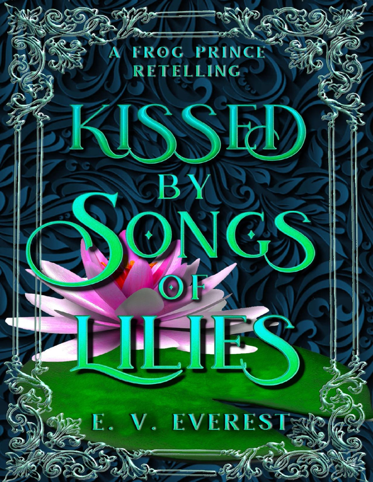 Kissed By Songs Of Lilies A Frog Prince Fairy Tale Romance Ev Everest
