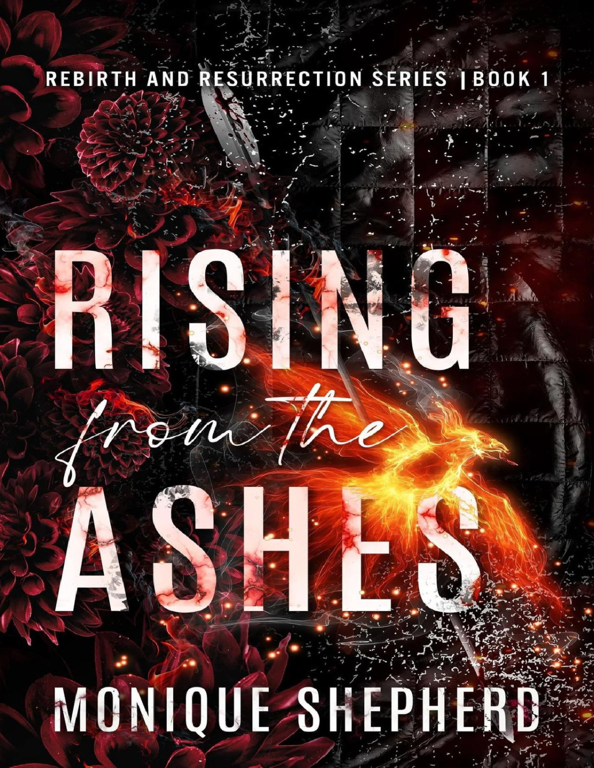 Rising From The Ashes Rebirth And Resurrection Series Book 1 Monique Shepherd