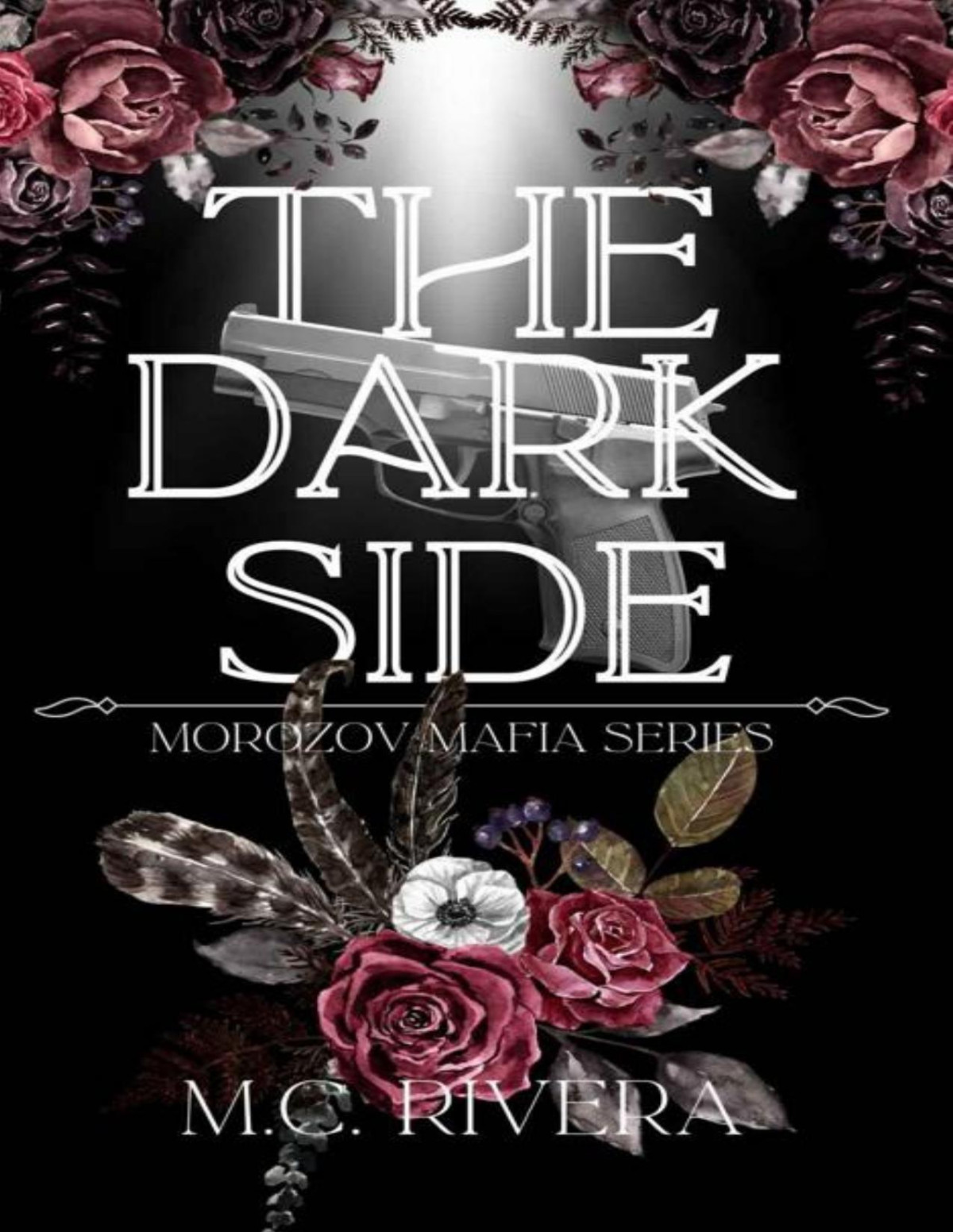 The Dark Side A Mafia Romance Thriller Morozov Mafia Series Book 1 Mc Rivera