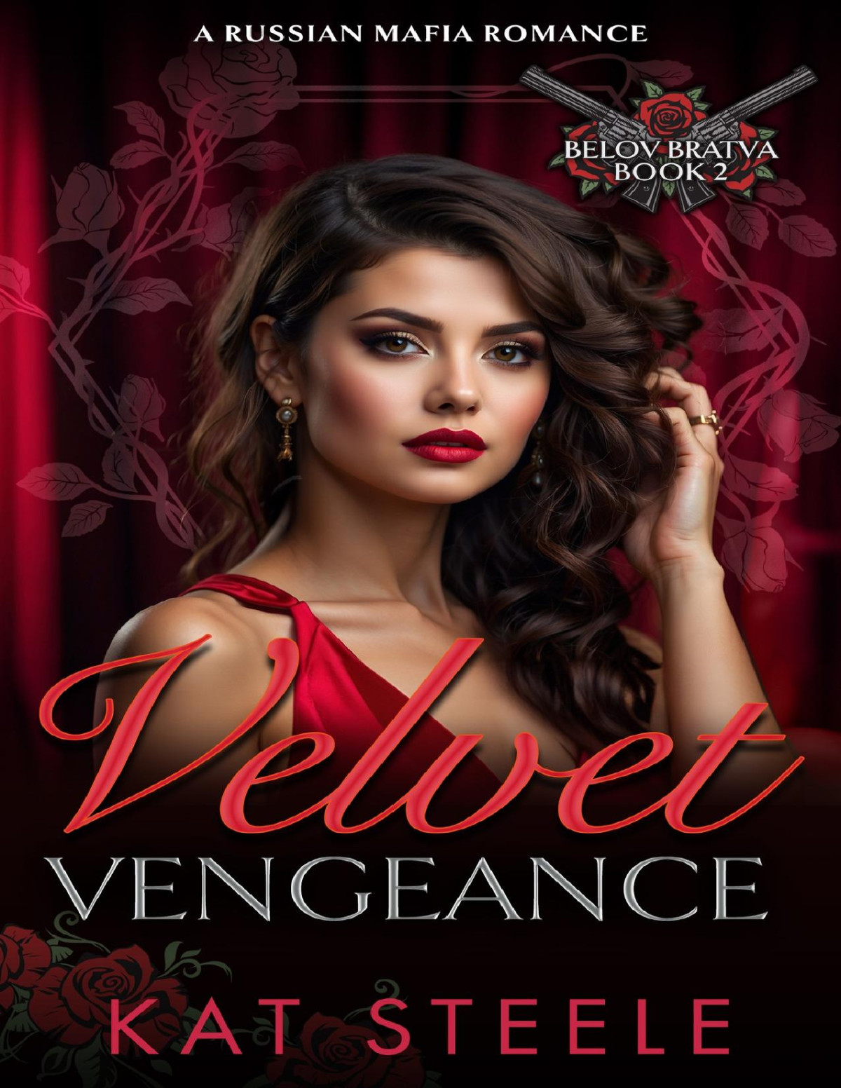 Velvet Vengeance A Russian Mafia Romance Belov Bratva Book 2 Kat Steele