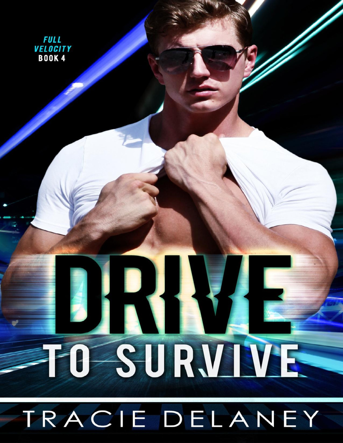 Drive To Survive A Motor Racing Billionaire Romance The Full Velocity Series Book 4 Tracie Delaney