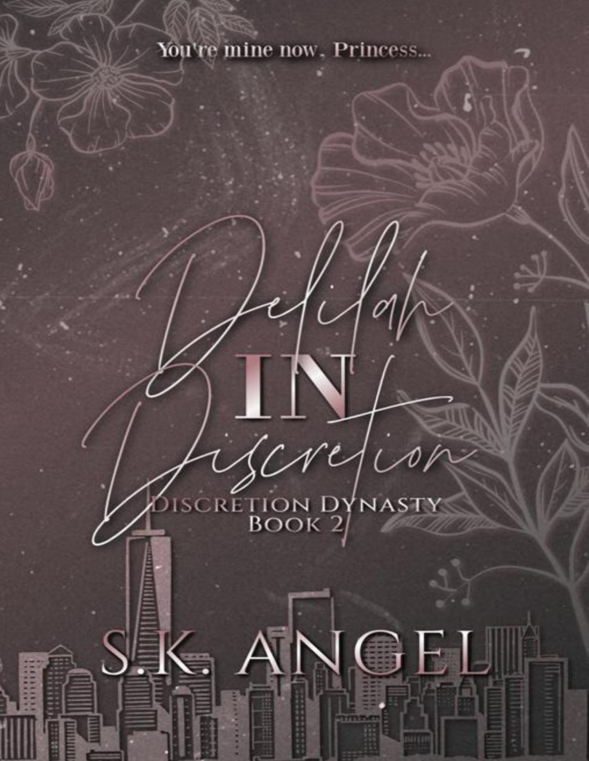 Delilah In Discretion An Enemies To Lovers Forbidden Billionaire Romance The Discretion Dynasty Book 2 Sk Angel