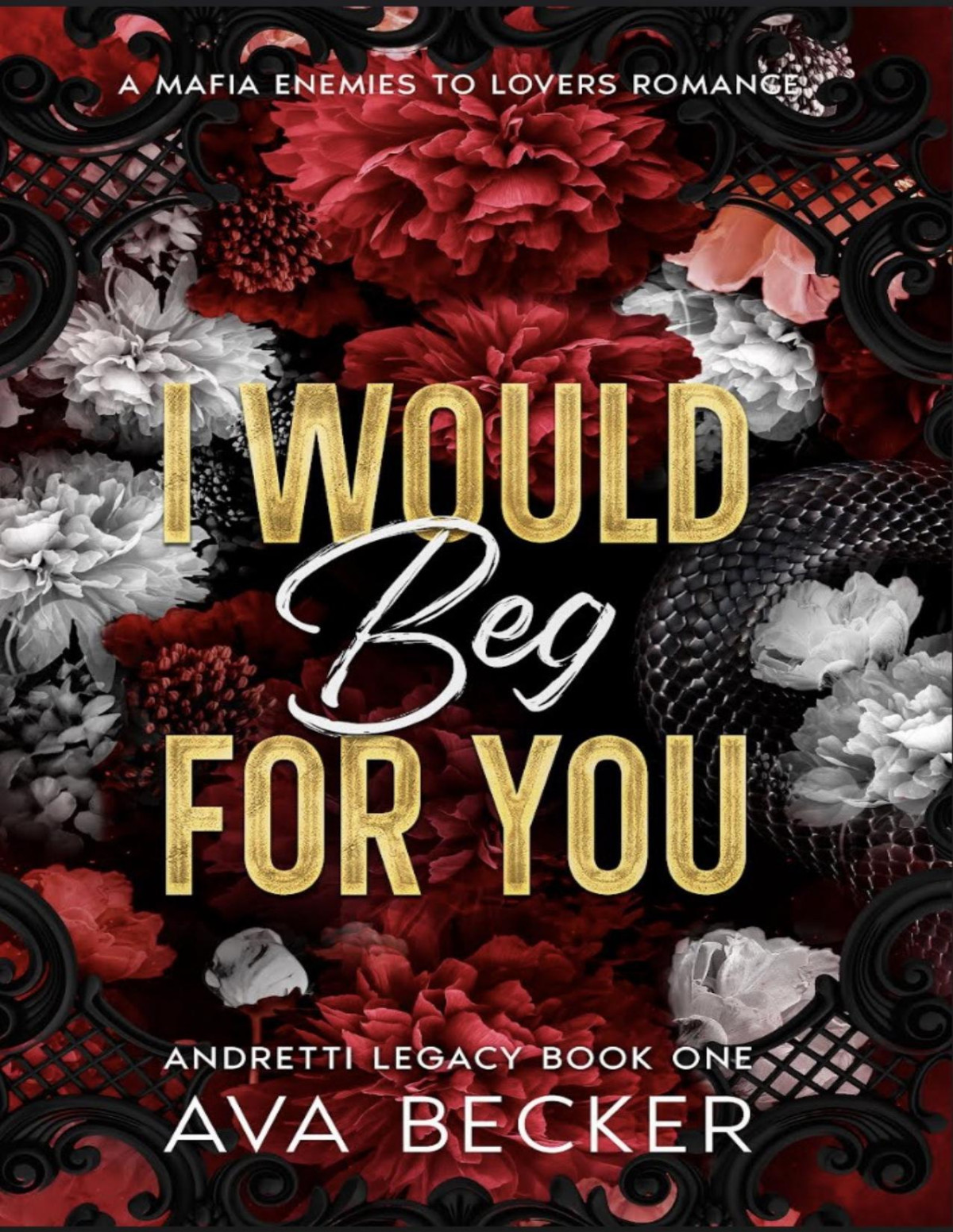 I Would Beg For You A Mafia Enemies To Lovers Forbidden Romance Becker