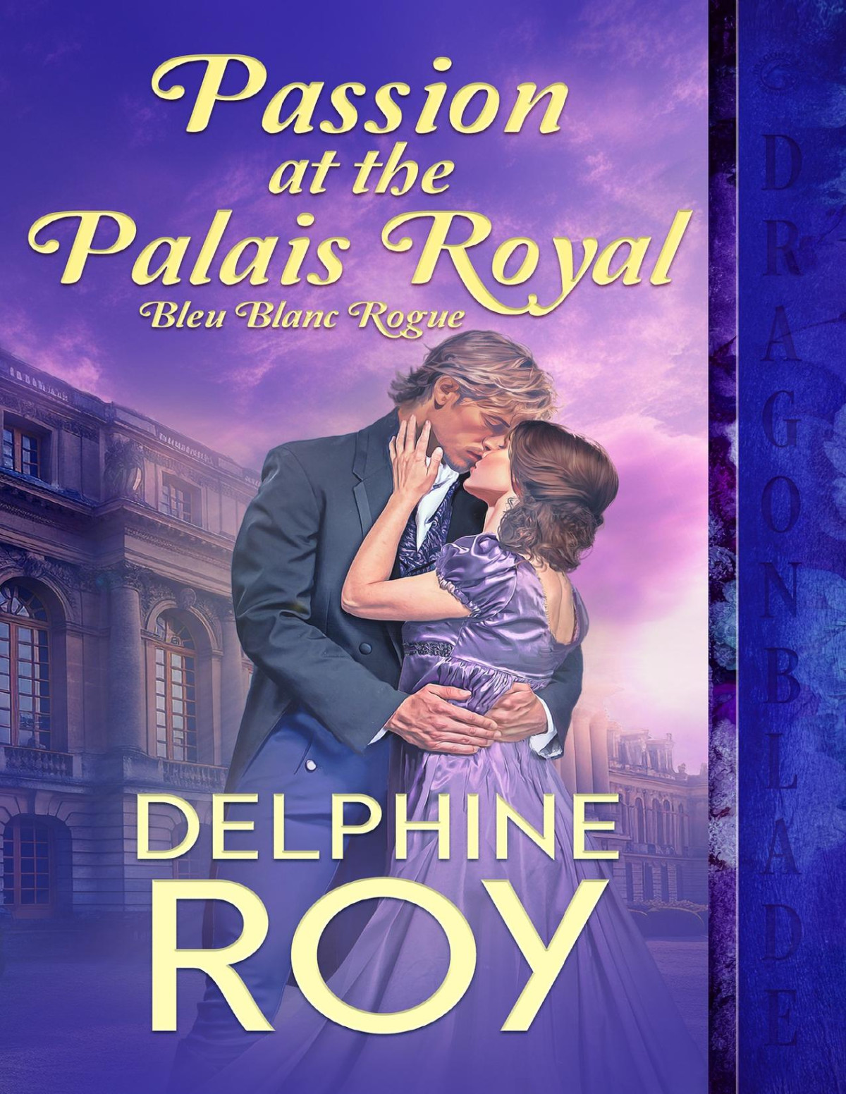 Passion At The Palais Royal Bleu Blanc Rogue Book 3 Delphine Roy