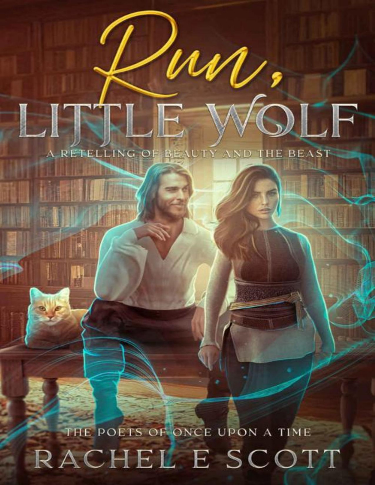 Run Little Wolf A Retelling Of Beauty And The Beast The Poets Of Once Upon A Time Book 1 Rachel E Scott