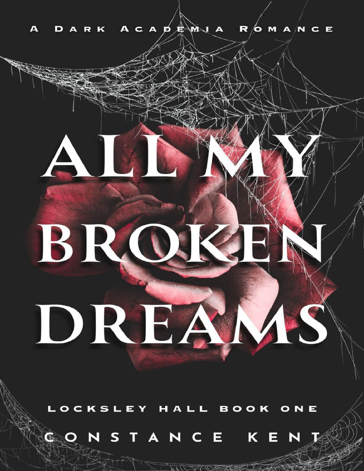 All My Broken Dreams A Dark Academia Romance Constance Kent