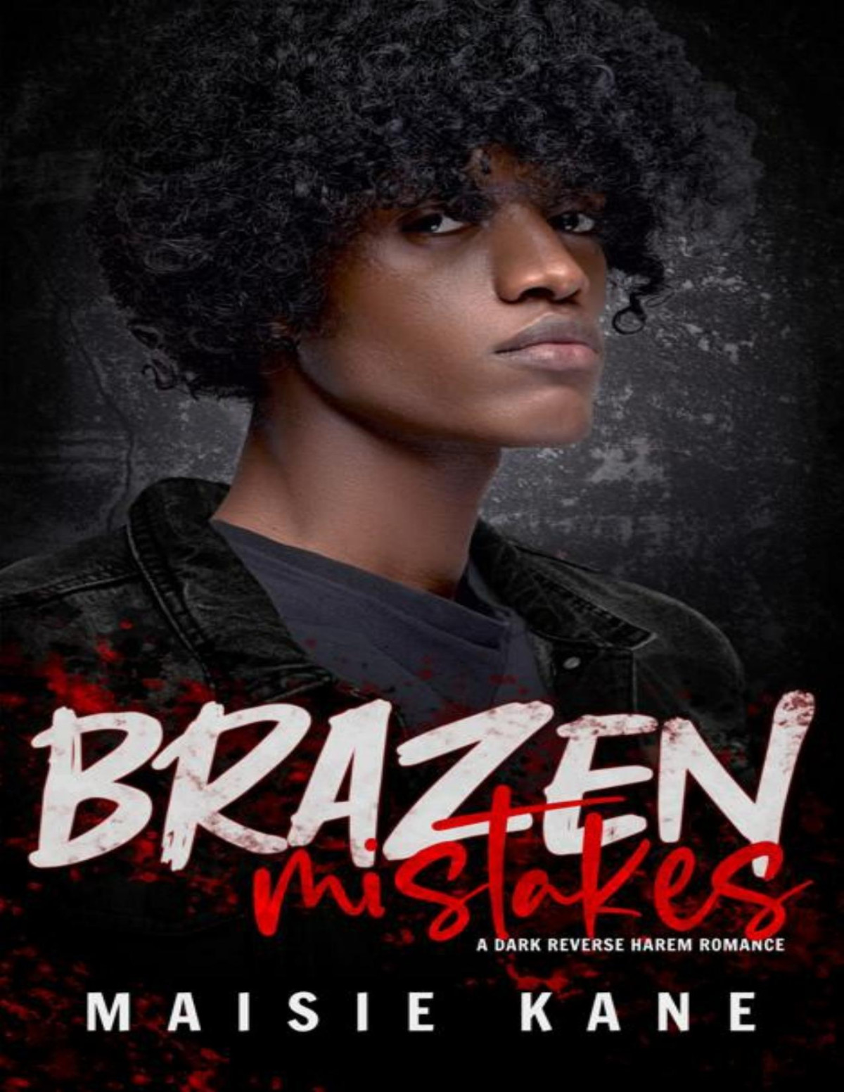 Brazen Mistakes A Dark Reverse Harem Romance Brazen Boys Book 3 Maisie Kane