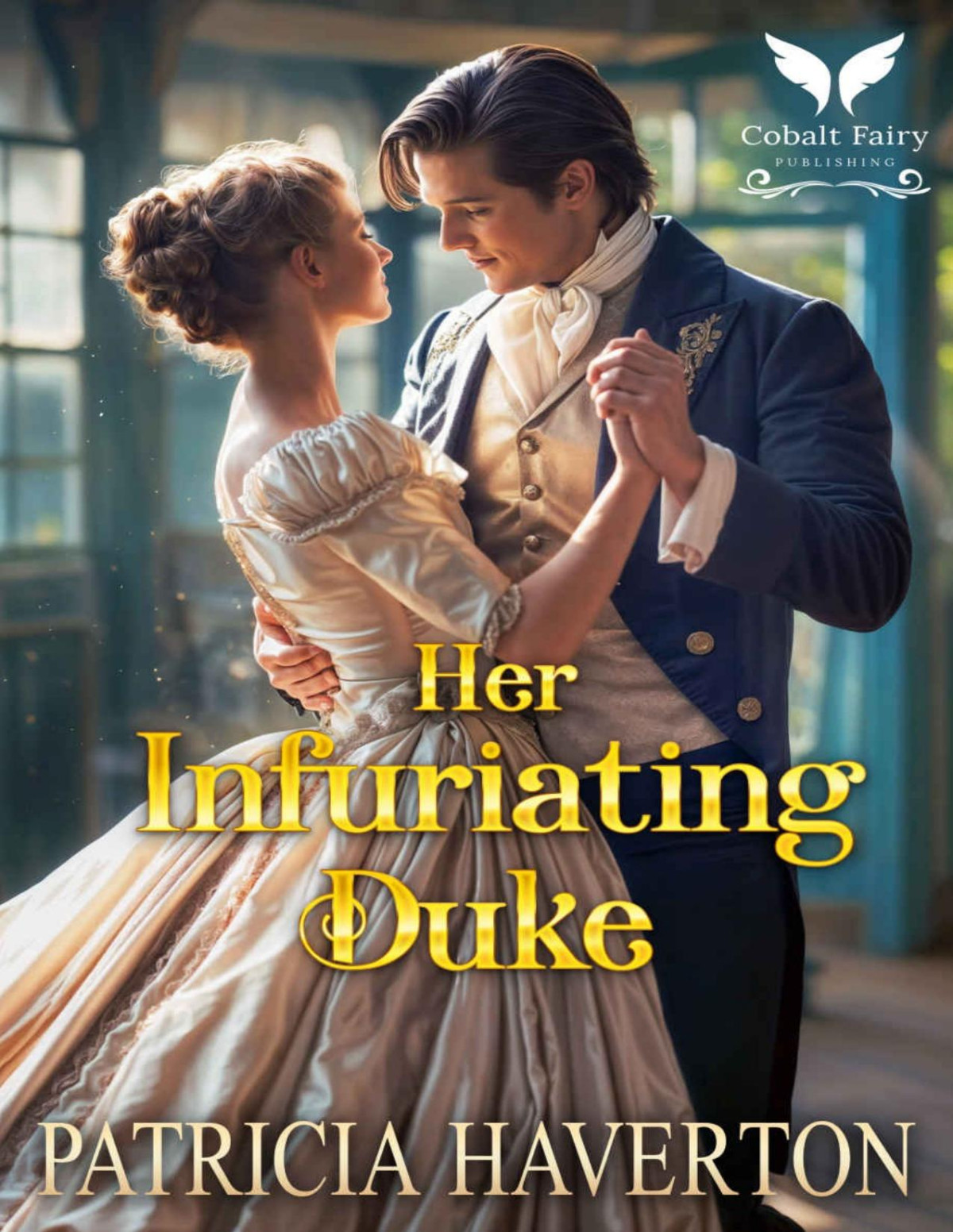 Her Infuriating Duke A Historical Regency Romance Novel Haverton
