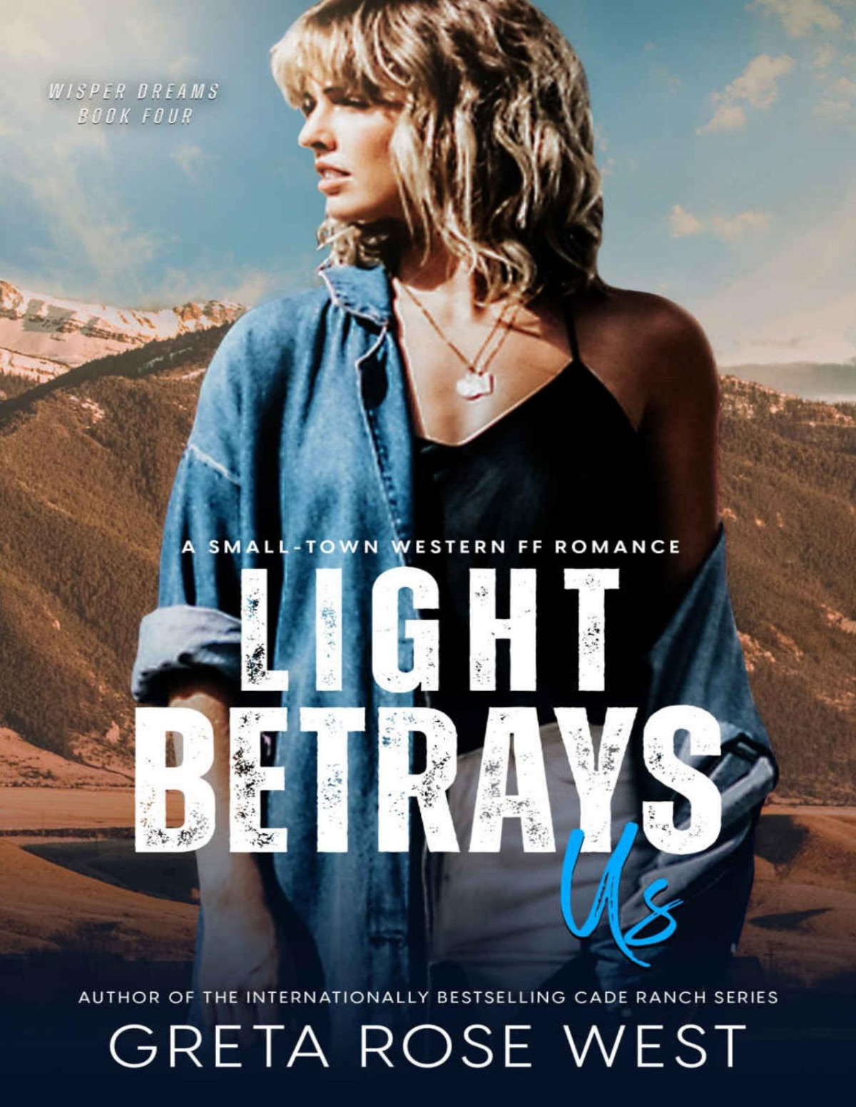 Light Betrays Us A Smalltown Western Ff Romance Wisper Dreams Book 4 Greta Rose West