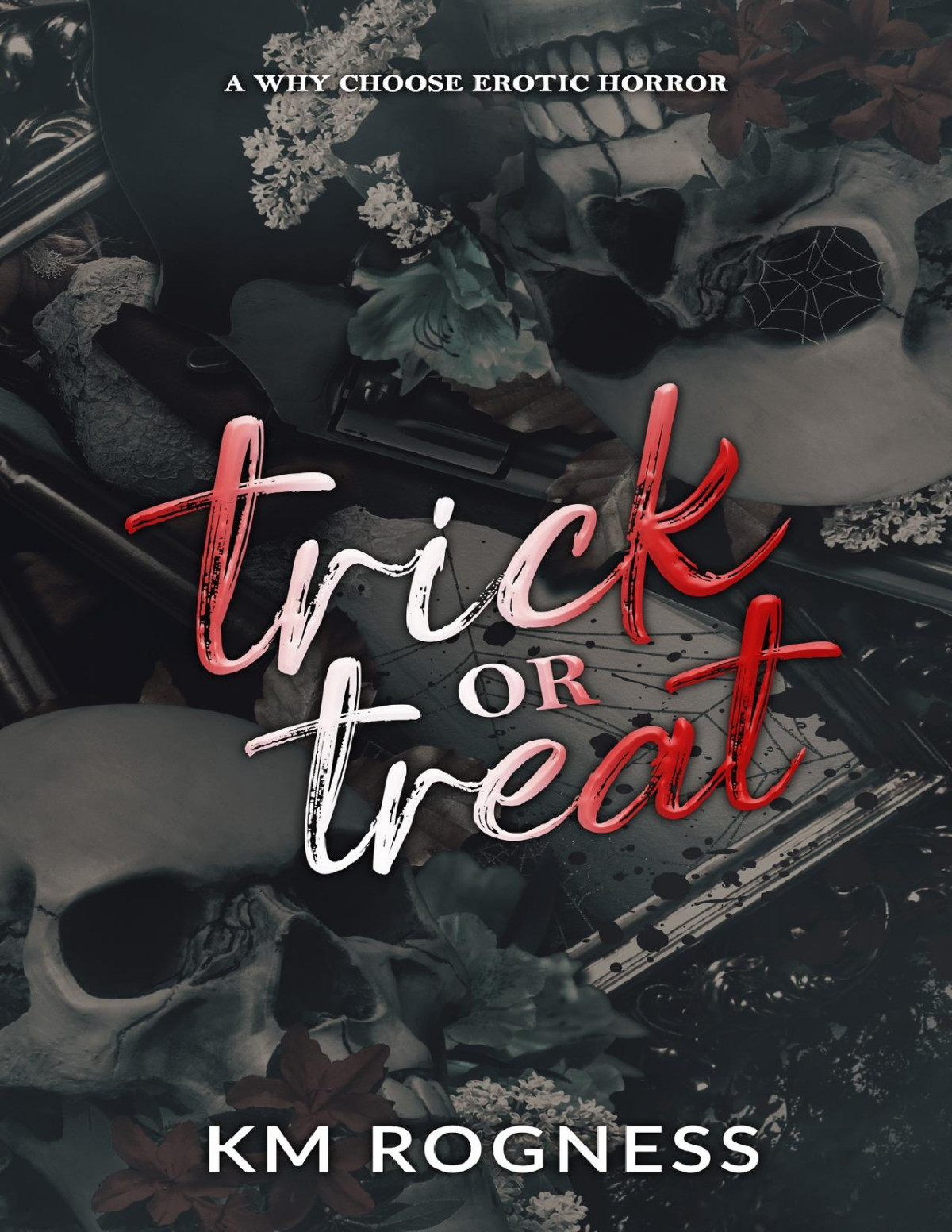 Trick Or Treat The Alternate Ending A Why Choose Erotic Horror Km Rogness