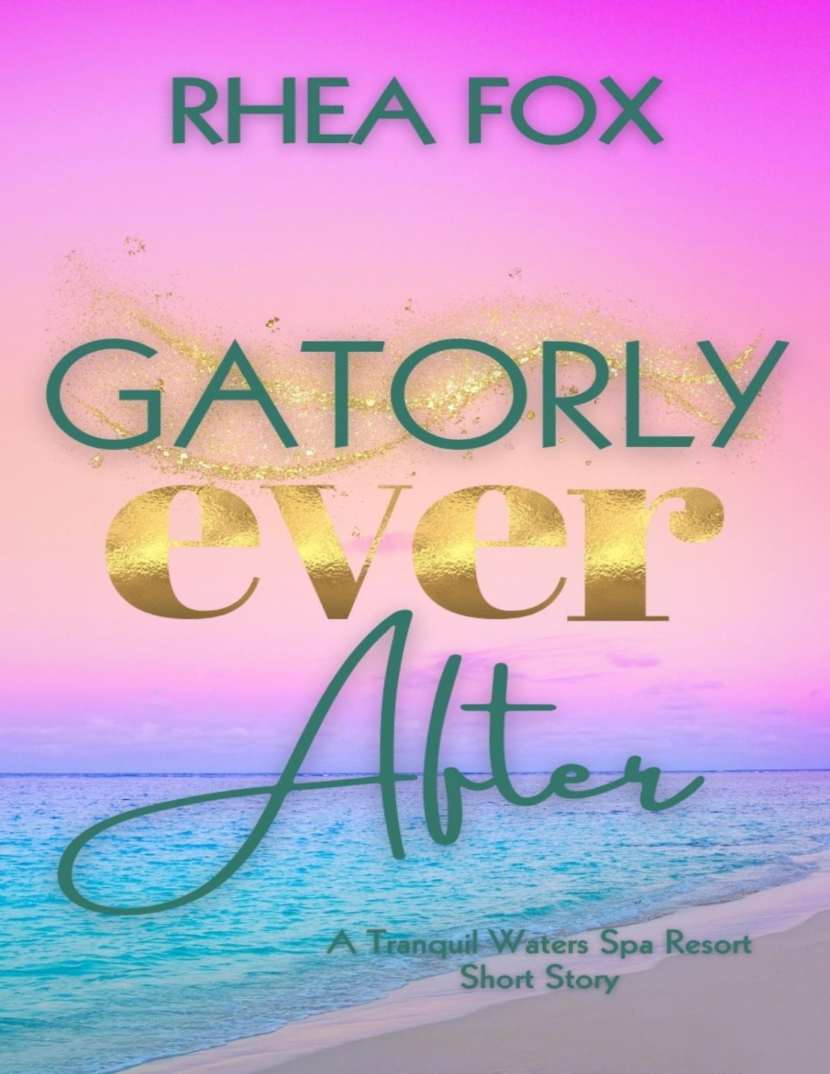 Gatorly Ever After A Tranquil Waters Spa Resort Short Story Beastly Books Book 2 Fox