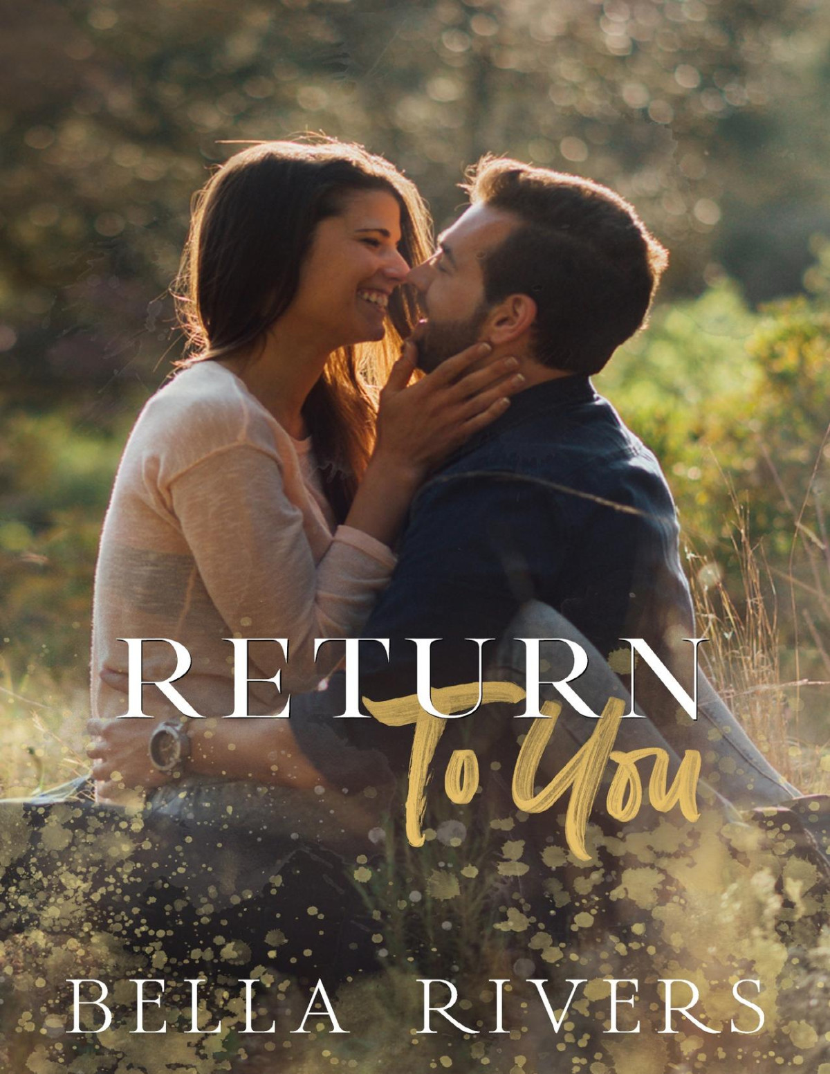 Return To You A Small Town Second Chance Romance Bella Rivers