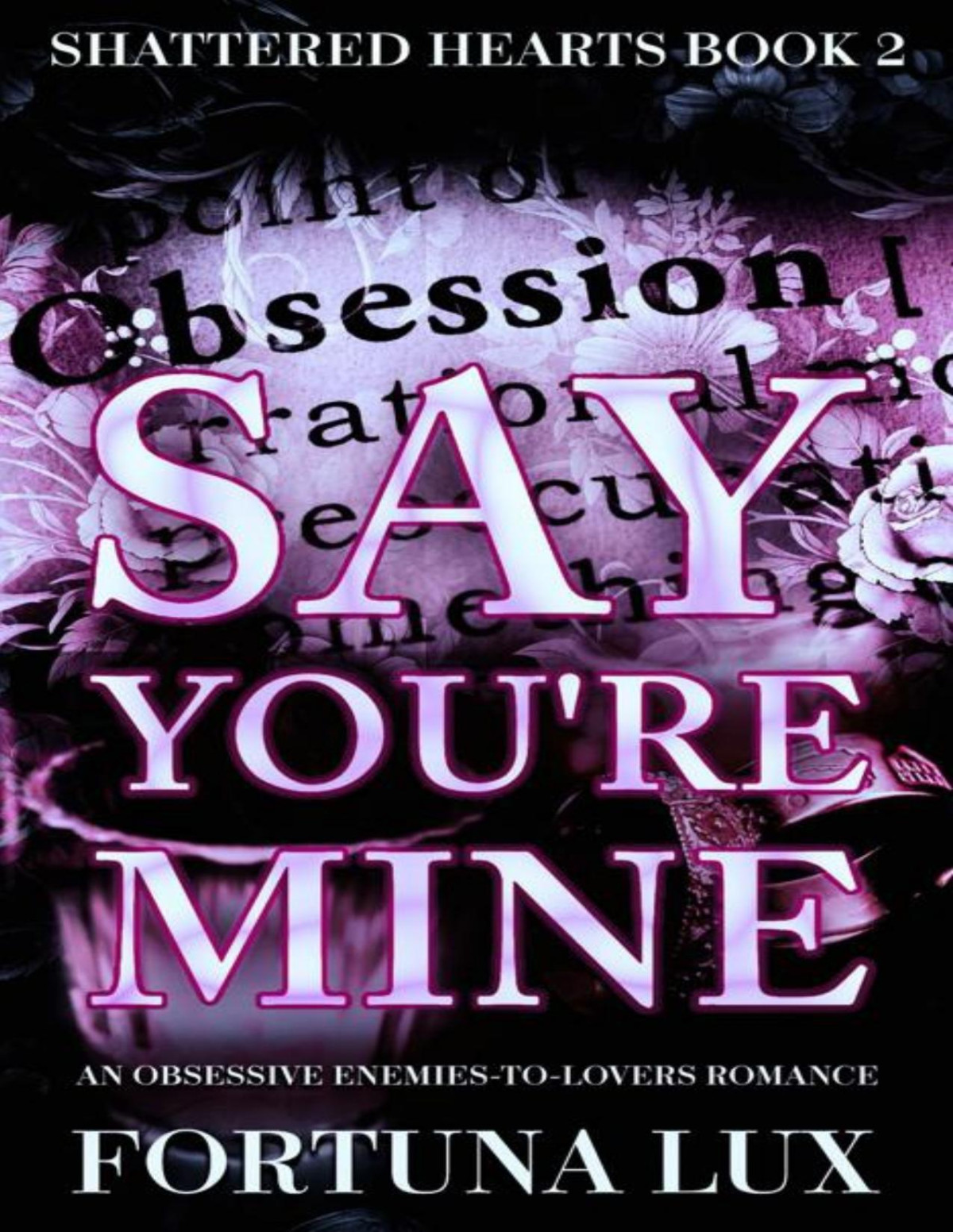 Say Youre Mine Shattered Hearts Duet Book 2 Fortuna Lux