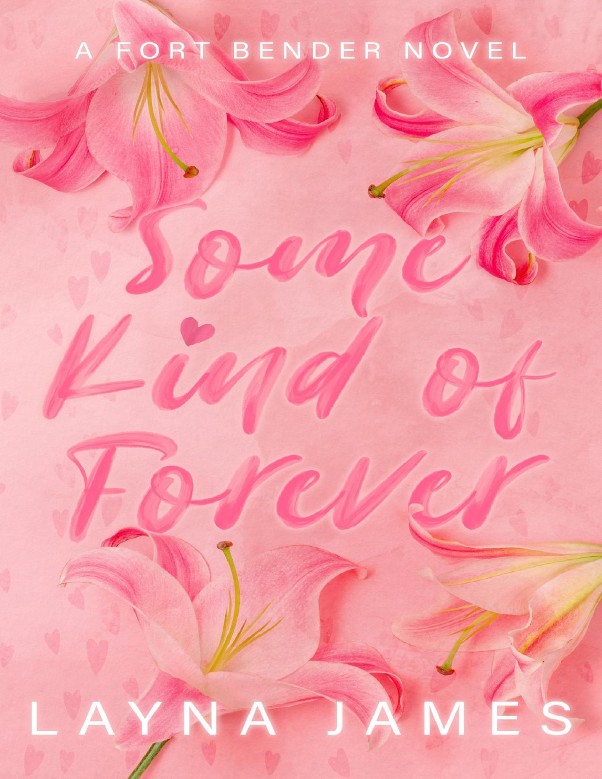 Some Kind Of Forever A Fort Bender Novel Fort Bender Series Book 1 Layna James