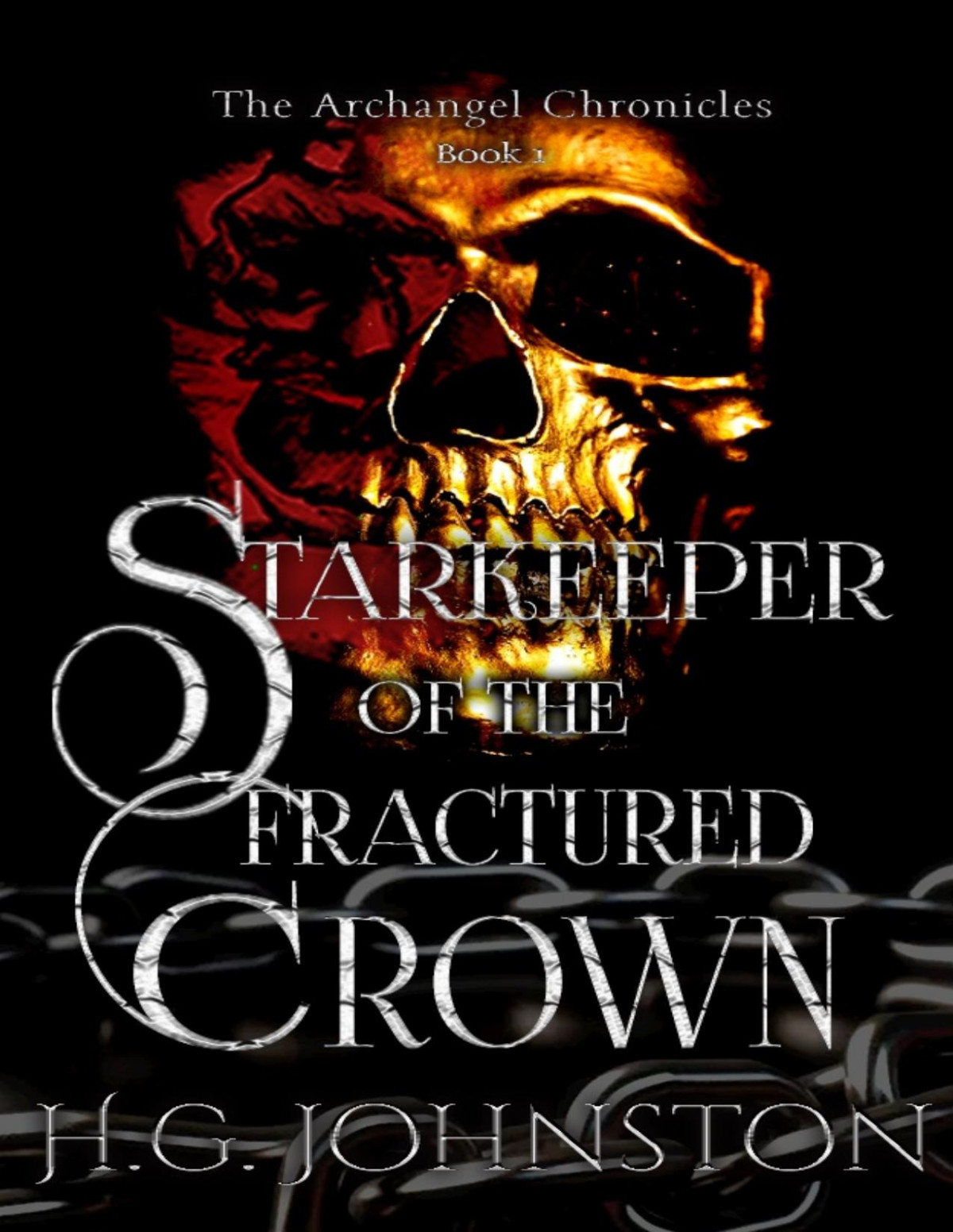 Starkeeper Of The Fractured Crown The Archangel Chronicles Book 1 Hg Johnston