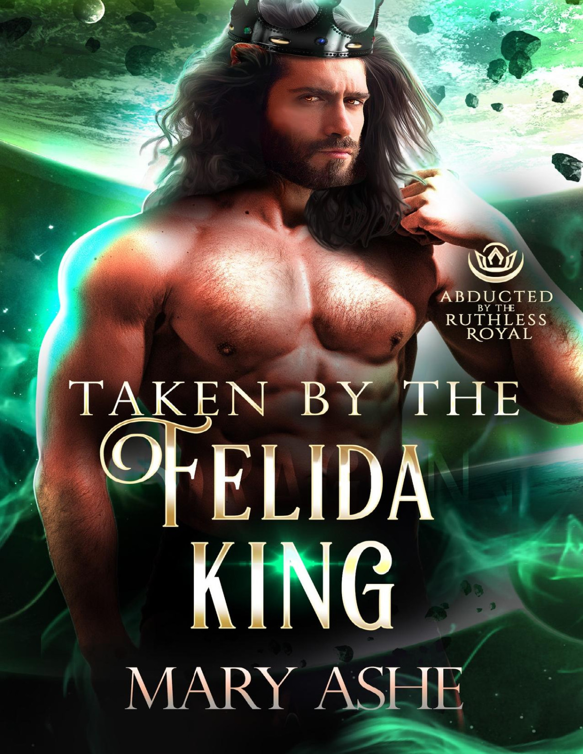 Taken By The Felida King Abducted By The Ruthless Royal Mary Ashe