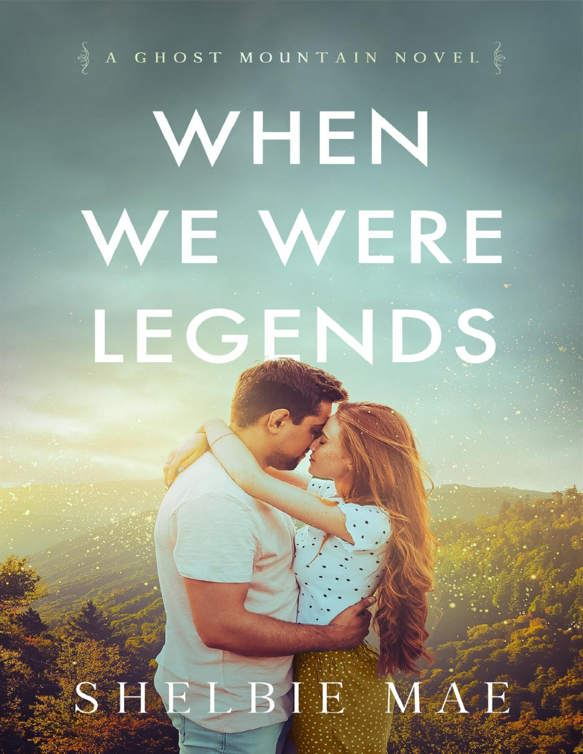 When We Were Legends Ghost Mountain Book 1 Shelbie Mae