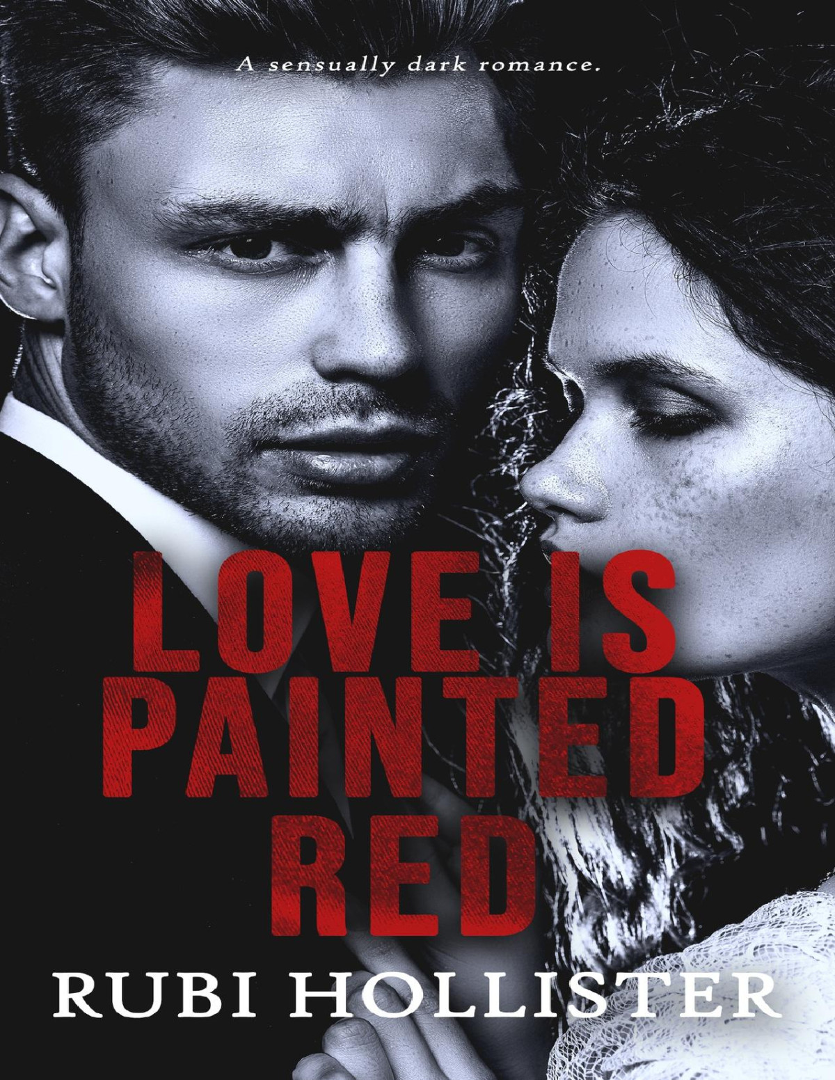 Love Is Painted Red A Sensually Dark Romance Rubi Hollister