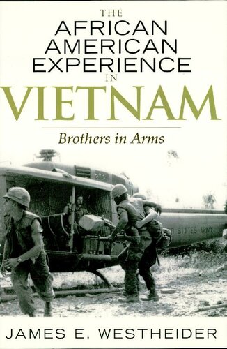The African American Experience In Vietnam Brothers In Arms James E Westheider