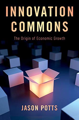 Innovation Commons The Origin Of Economic Growth Jason Potts