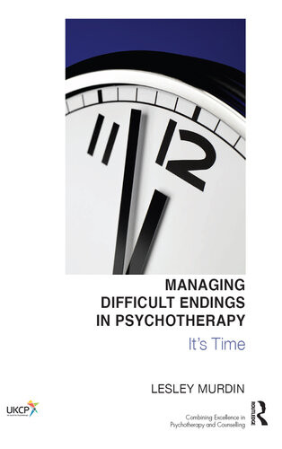 Managing Difficult Endings In Psychotherapy Its Time Lesley Murdin