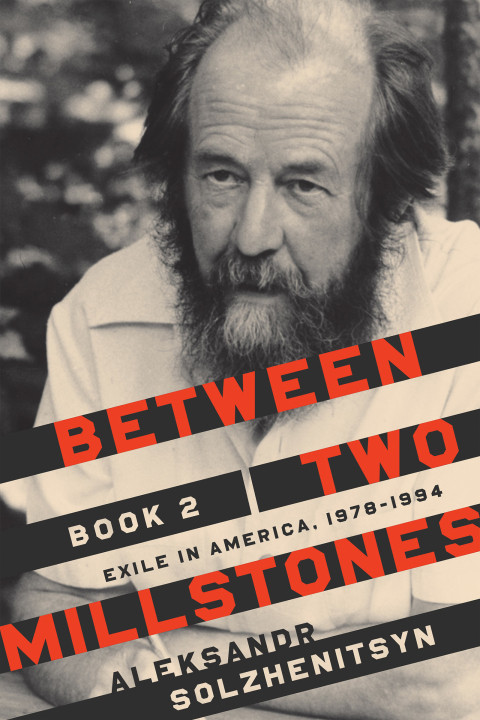 Between Two Millstones Book 2 Exile In America 19781994 1st Edition Solzhenitsyn