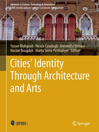Cities Identity Through Architecture And Arts 1st Edition Yasser Mahgoub Nicola Cavalagli Antonella Versaci Hocine Bougdah Marta Serrapermanyer