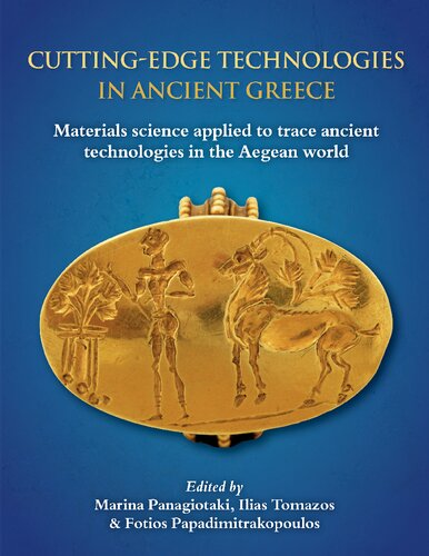 Cuttingedge Technologies In Ancient Greece Materials Science Applied To Trace Ancient Technologies In The Aegean World Marina Panagiotaki