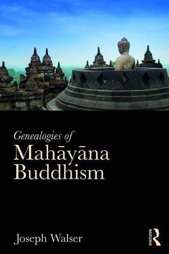 Genealogies Of Mahyna Buddhism Emptiness Power And The Question Of Origin Joseph Walser