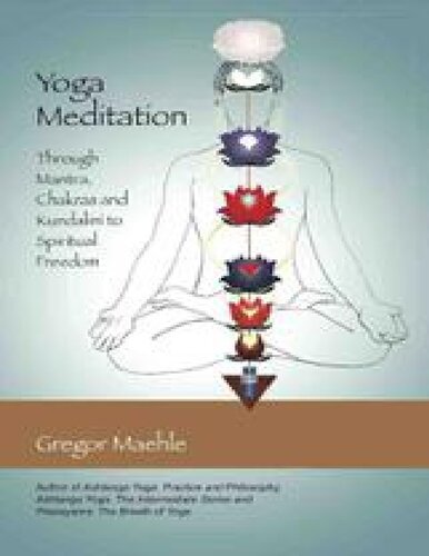 Yoga Meditation Through Mantra Chakras And Kundalini To Spiritual Freedom Gregor Maehle