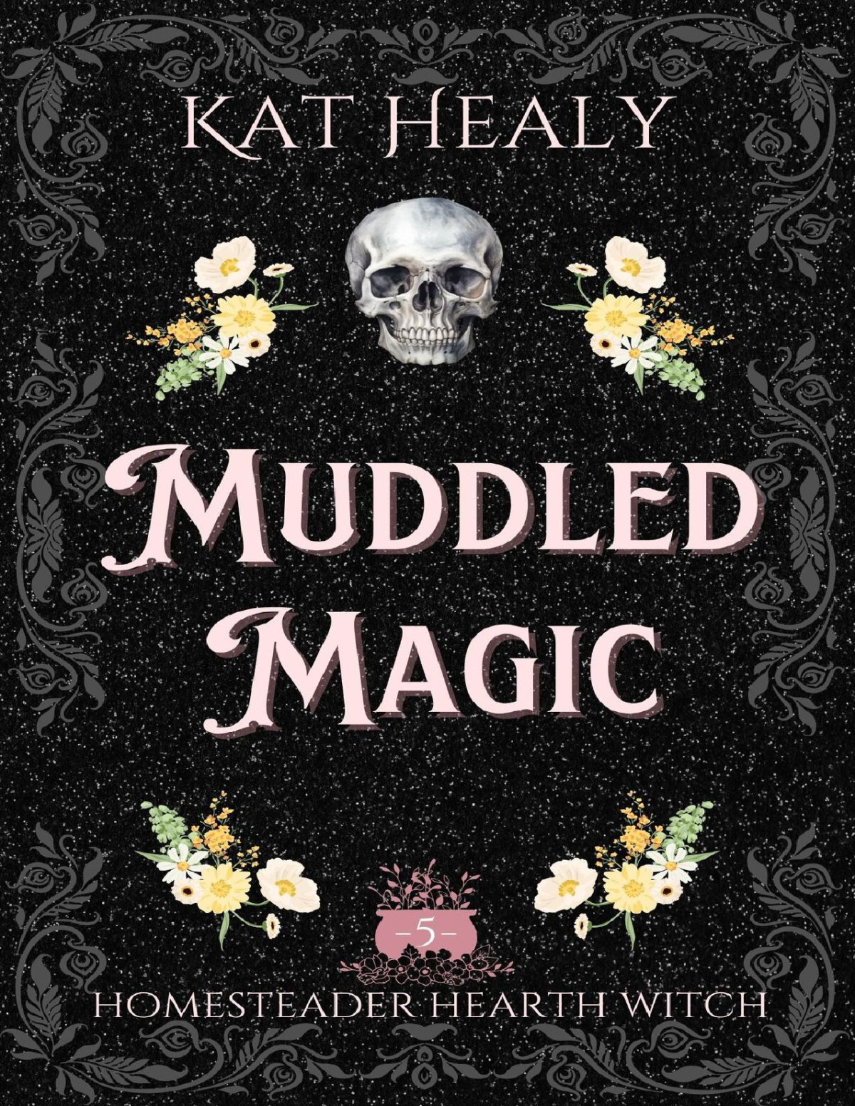 Muddled Magic A Witchy Romantic Urban Fantasy Homesteader Hearth Witch Book 5 Kat Healy Kat Lapatovich Healy