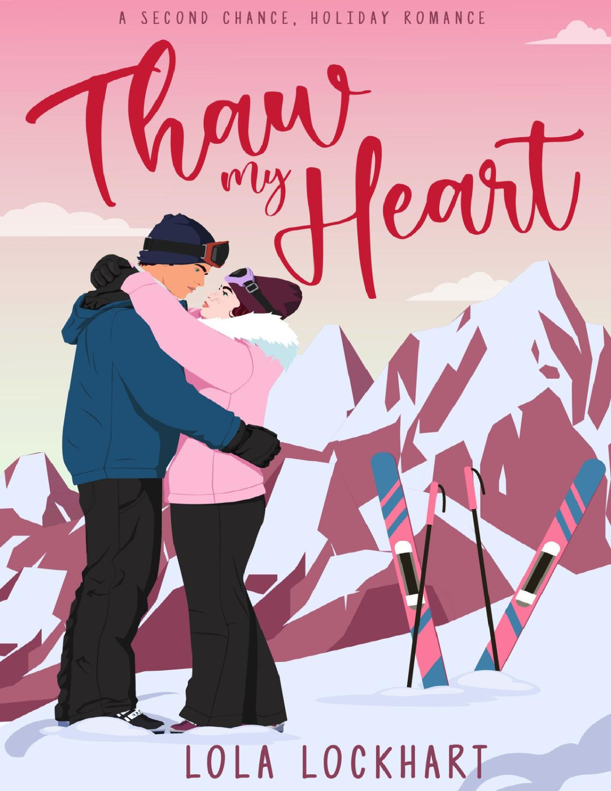 Thaw My Heart A Second Chance Enemies To Lovers Holiday Romance Lola Lockhart