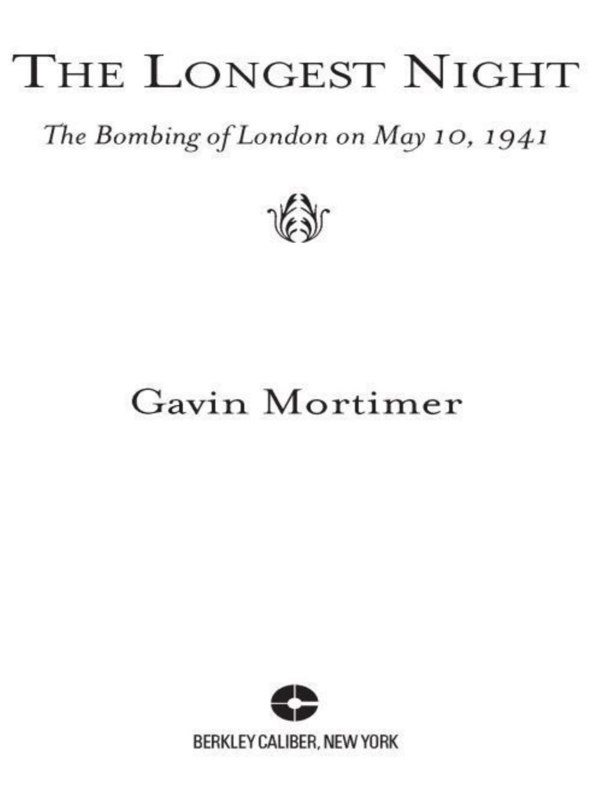 The Longest Night The Bombing Of London On May 10 1941 Gavin Mortimer