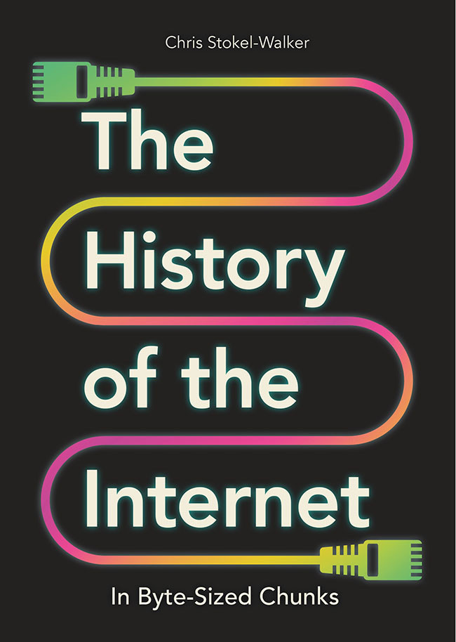 The History Of The Internet In Bytesized Chunks Chris Stokelwalker