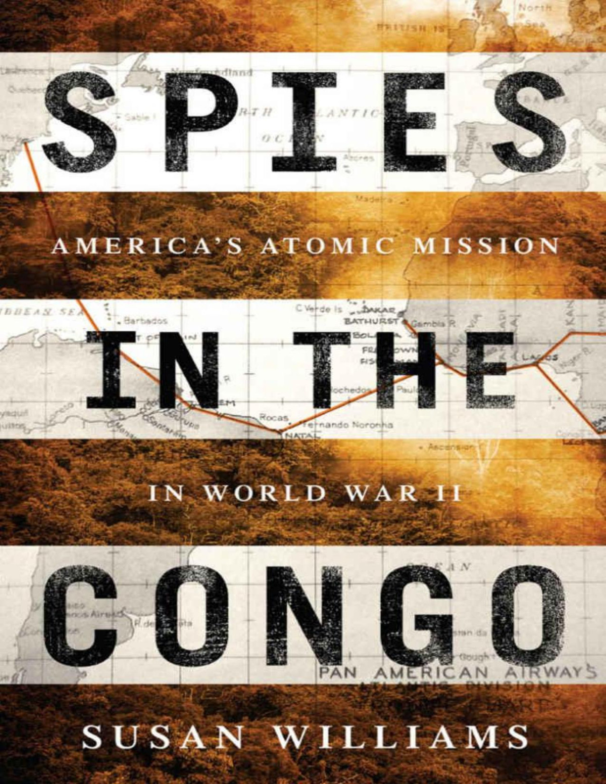 Spies In The Congo Americas Atomic Mission In World War Ii Williams
