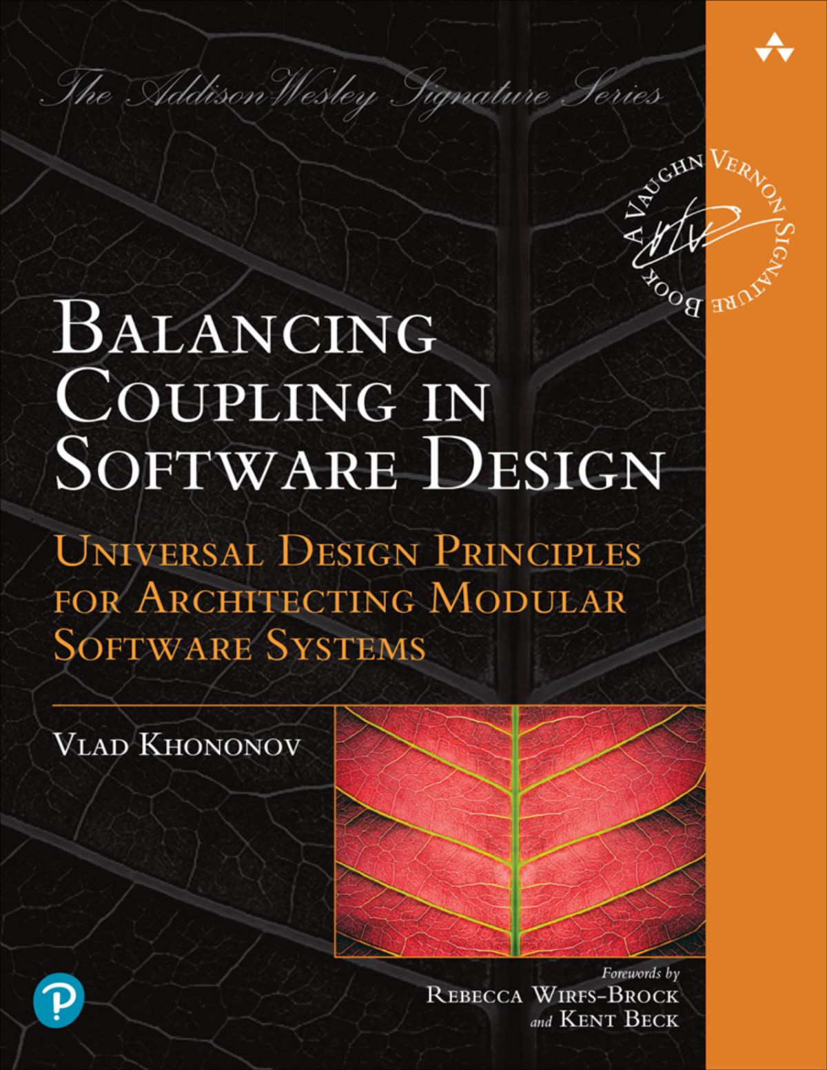 Balancing Coupling In Software Design Universal Design Principles For Architecting Modular Software Systems Vlad Khononov
