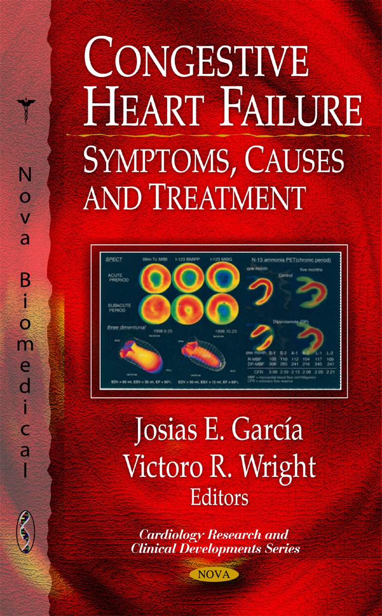 Congestive Heart Failure Symptoms Causes Treatment 1st Edition Josias E Garcia