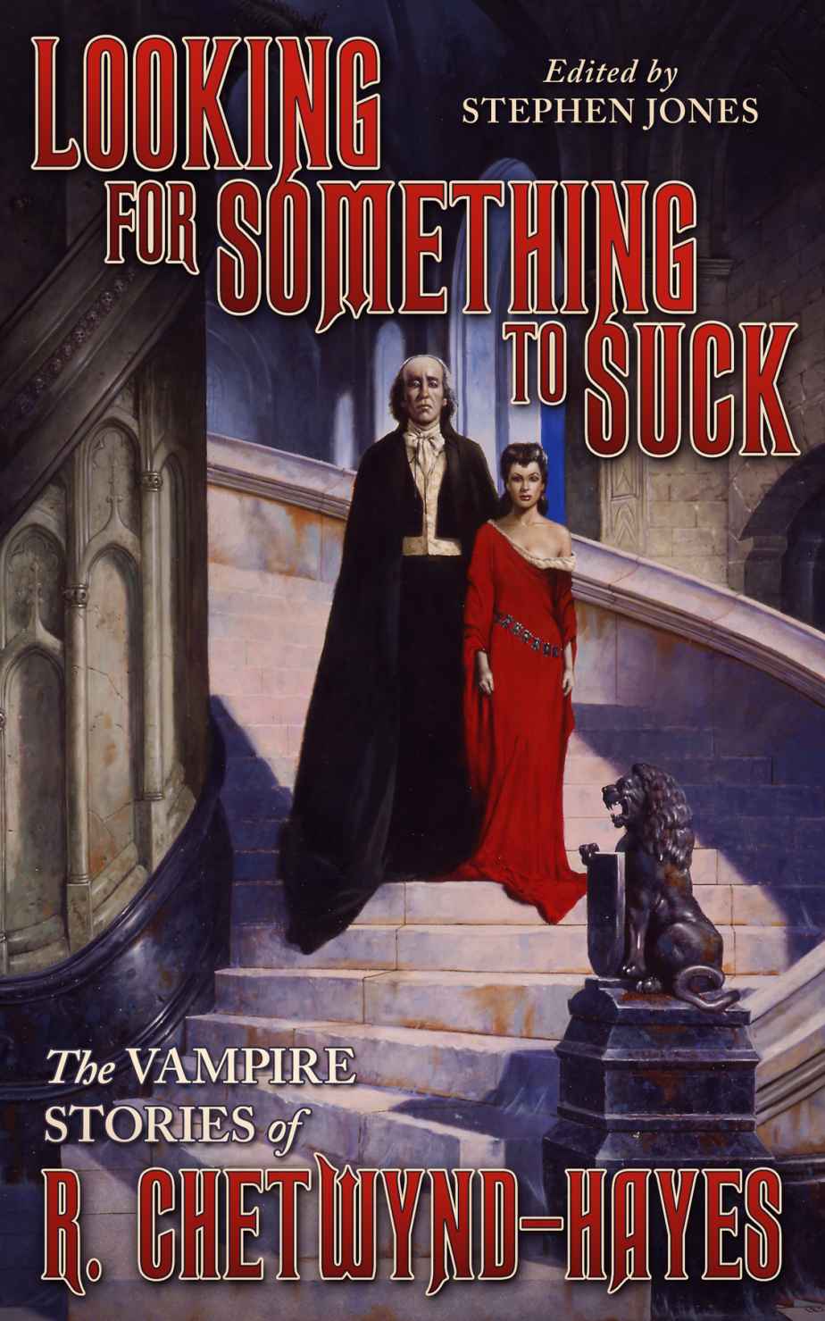 Looking For Something To Suck The Vampire Stories Of R Chetwyndhayes First Valancourt Books Edition Ronald Chetwyndhayes