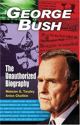 George Bush The Unauthorized Biography Webster Griffin Tarpley