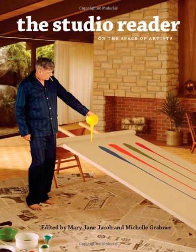 The Studio Reader On The Space Of Artists 1st Edition Mary Jane Jacob