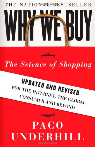 Why We Buy The Science Of Shoppingupdated And Revised For The Internet The Global Consumer And Beyond Upd Rev Paco Underhill