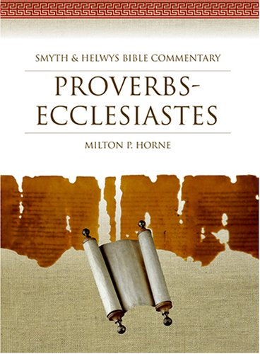 Proverbsecclesiastes Smyth Helwys Bible Commentary Milton P Horne