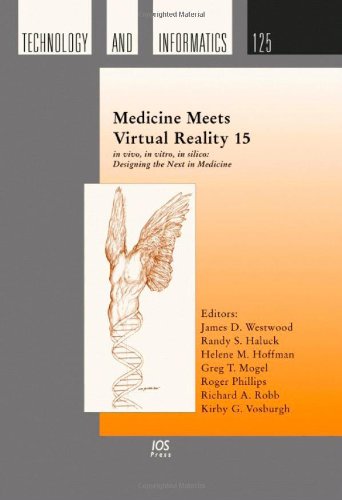 Medicine Meets Virtual Reality 15 In Vivo In Vitro In Silico Designing The Next In Medicine Studies In Health Technology And Informatics 1st Edition J D Westwood