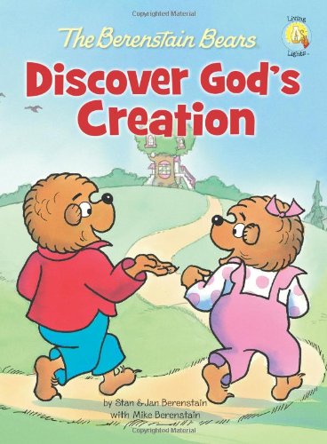 The Berenstain Bears Discover Gods Creation Berenstain Bears Living Lights Stan And Jan Berenstain W Mike Berenstain