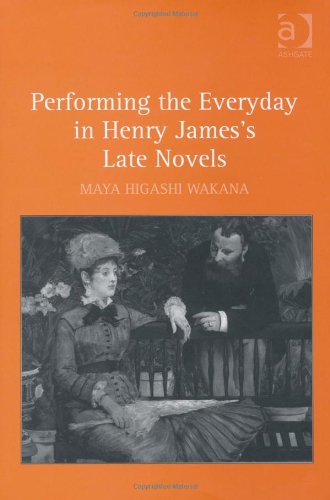 Performing The Everyday In Henry Jamess Late Novels Harele Maya Higashi Wakana