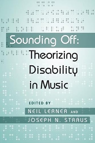 Sounding Off Theorizing Disability In Music 1st Edition Neil William Lerner