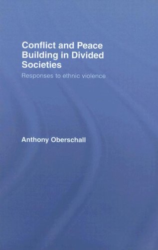 Conflict And Peace Building In Divided Societies Responses To Ethnic Violence 1st Edition Ant Oberschall
