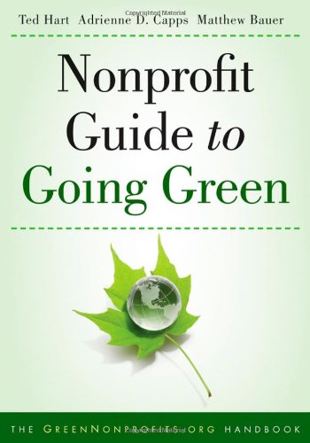 Nonprofit Guide To Going Green 1st Edition Ted Hart