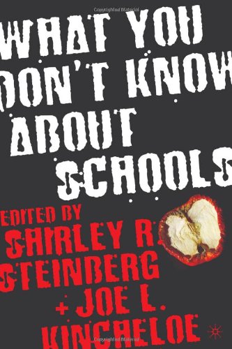 What You Dont Know About Schools First Edition Shirley Steinberg
