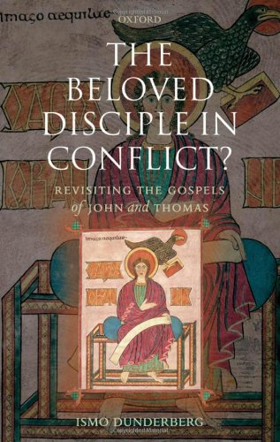 The Beloved Disciple In Conflict Revisiting The Gospels Of John And Thomas Ismo Dunderberg